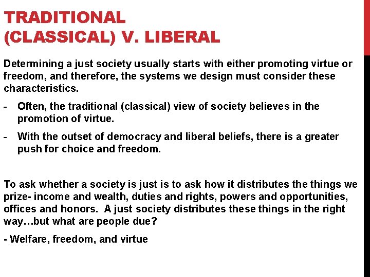 TRADITIONAL (CLASSICAL) V. LIBERAL Determining a just society usually starts with either promoting virtue