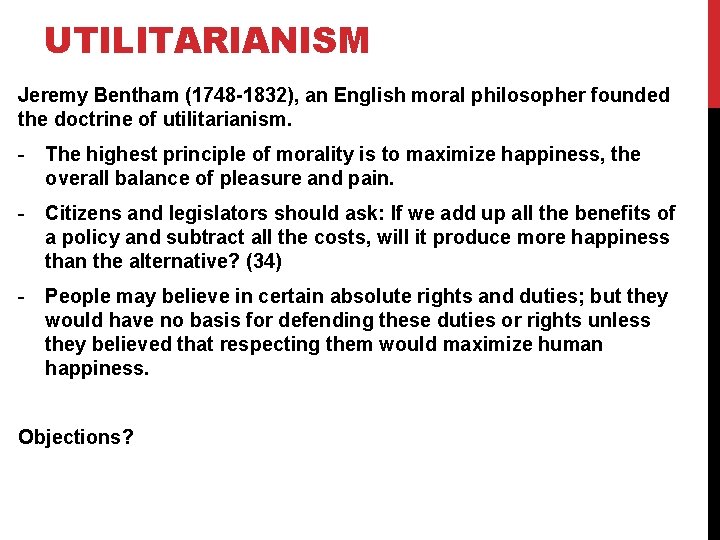 UTILITARIANISM Jeremy Bentham (1748 -1832), an English moral philosopher founded the doctrine of utilitarianism.