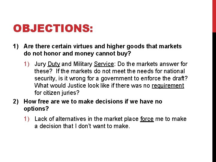 OBJECTIONS: 1) Are there certain virtues and higher goods that markets do not honor