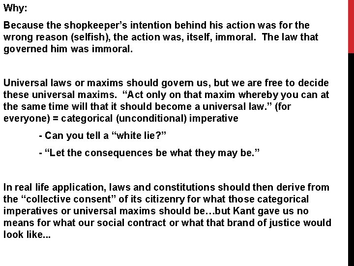 Why: Because the shopkeeper’s intention behind his action was for the wrong reason (selfish),