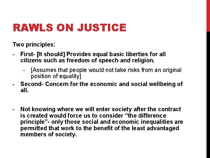 RAWLS ON JUSTICE Two principles: - First- [It should] Provides equal basic liberties for