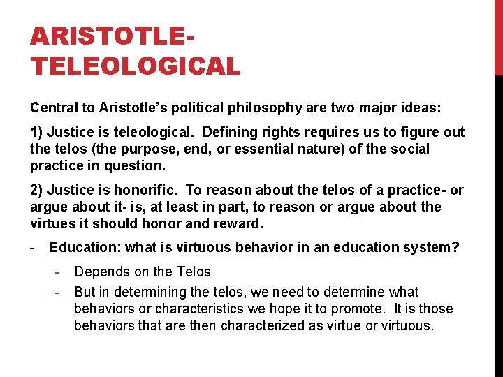 ARISTOTLETELEOLOGICAL Central to Aristotle’s political philosophy are two major ideas: 1) Justice is teleological.