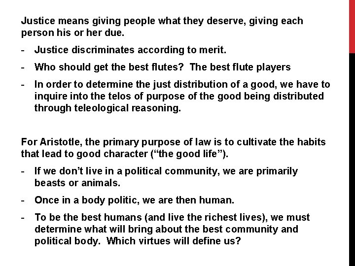 Justice means giving people what they deserve, giving each person his or her due.
