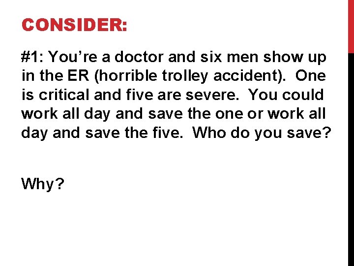 CONSIDER: #1: You’re a doctor and six men show up in the ER (horrible