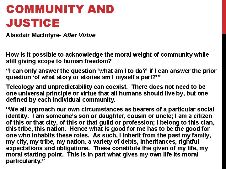 COMMUNITY AND JUSTICE Alasdair Mac. Intyre- After Virtue How is it possible to acknowledge
