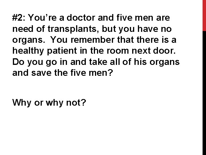 #2: You’re a doctor and five men are need of transplants, but you have