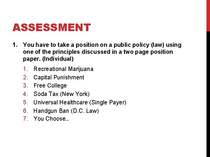 ASSESSMENT 1. You have to take a position on a public policy (law) using
