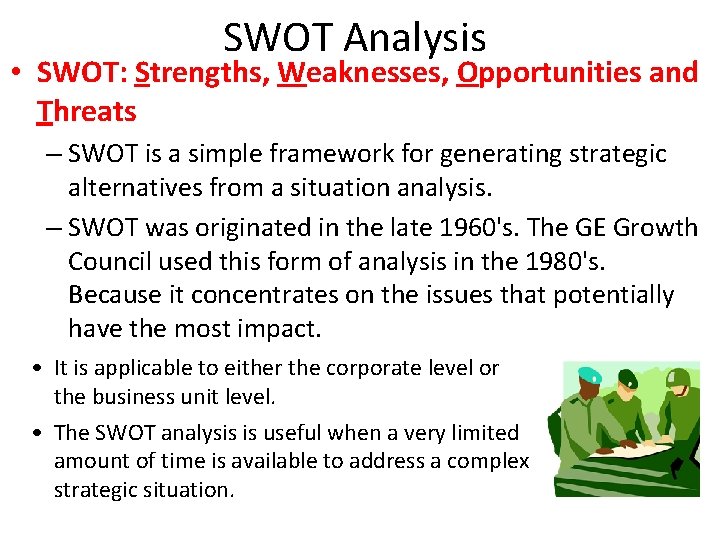 SWOT Analysis • SWOT: Strengths, Weaknesses, Opportunities and Threats – SWOT is a simple