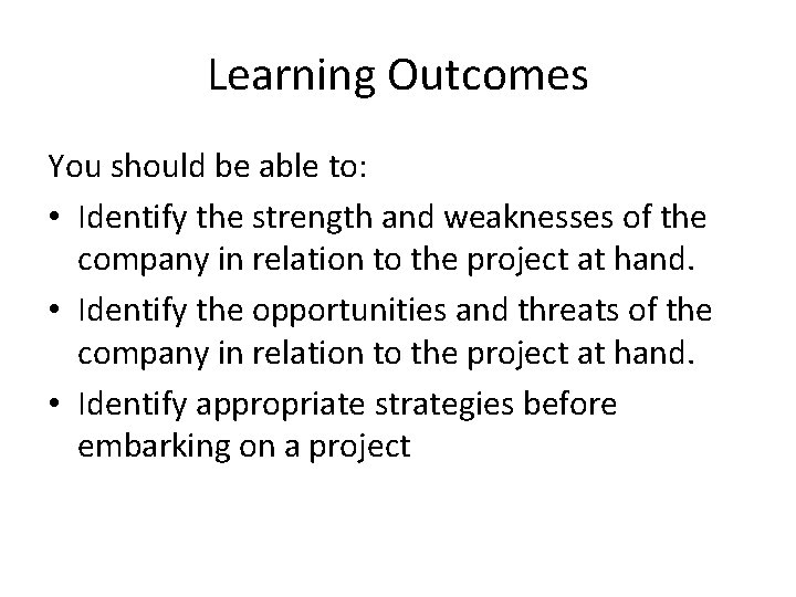 Learning Outcomes You should be able to: • Identify the strength and weaknesses of