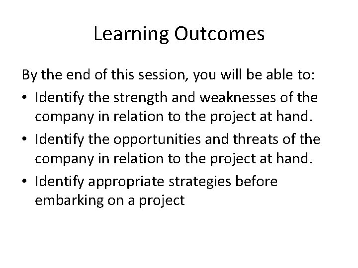 Learning Outcomes By the end of this session, you will be able to: •