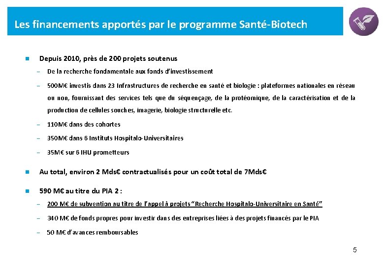 Les financements apportés par le programme Santé-Biotech n Depuis 2010, près de 200 projets
