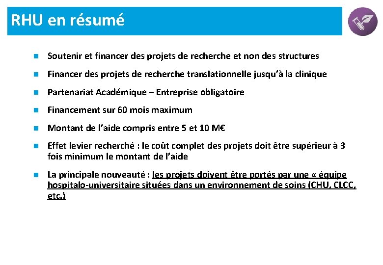 RHU en résumé n Soutenir et financer des projets de recherche et non des