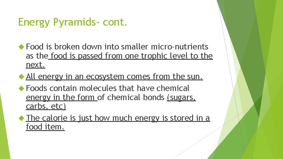 Energy Pyramids- cont. Food is broken down into smaller micro-nutrients as the food is