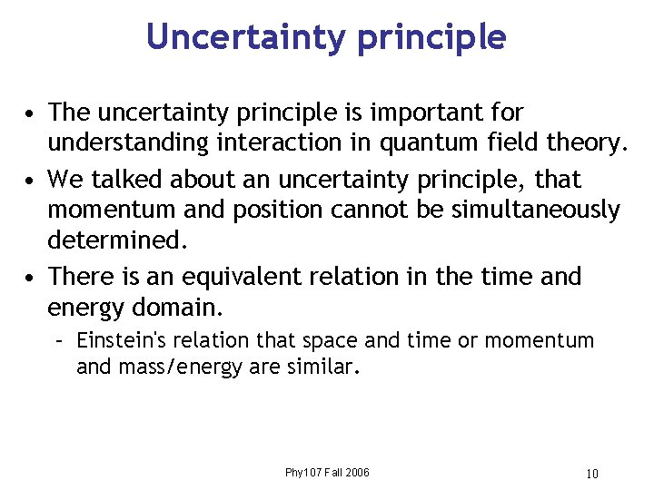 Uncertainty principle • The uncertainty principle is important for understanding interaction in quantum field