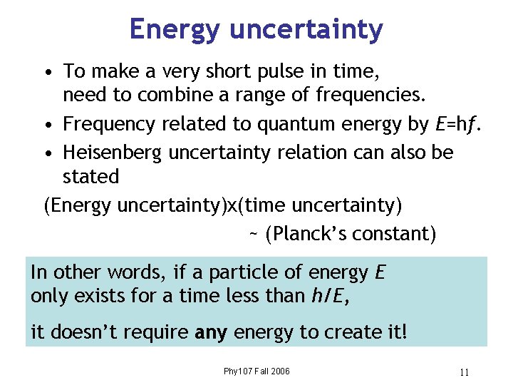 Energy uncertainty • To make a very short pulse in time, need to combine