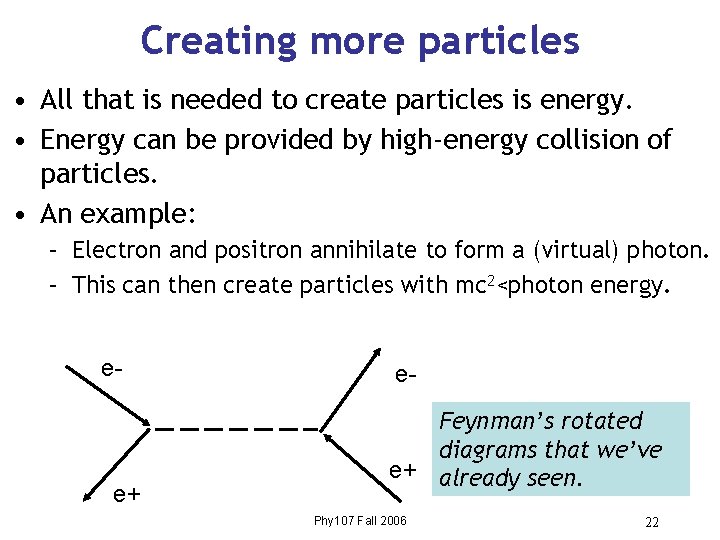 Creating more particles • All that is needed to create particles is energy. •