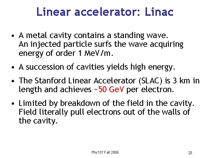 Linear accelerator: Linac • A metal cavity contains a standing wave. An injected particle