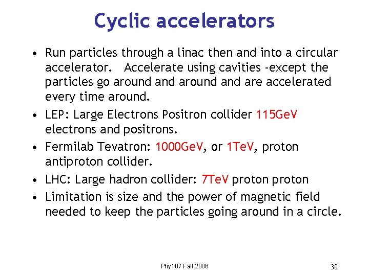 Cyclic accelerators • Run particles through a linac then and into a circular accelerator.