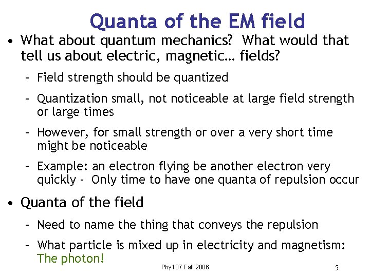 Quanta of the EM field • What about quantum mechanics? What would that tell