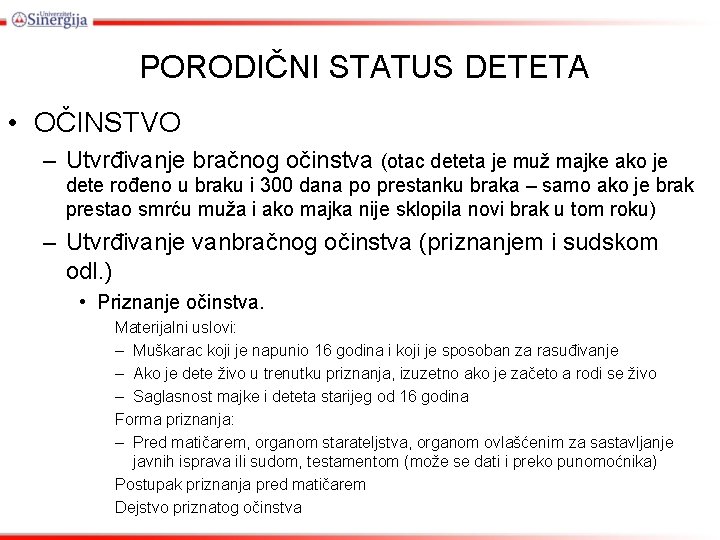 PORODIČNI STATUS DETETA • OČINSTVO – Utvrđivanje bračnog očinstva (otac deteta je muž majke