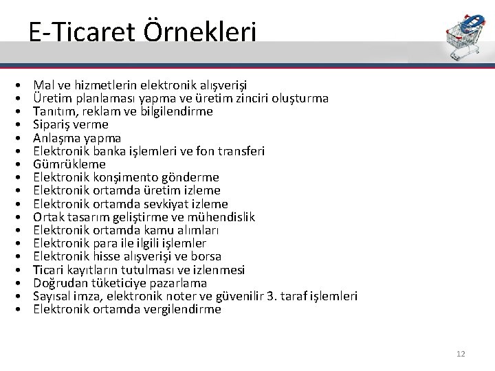 E-Ticaret Örnekleri • • • • • Mal ve hizmetlerin elektronik alışverişi Üretim planlaması