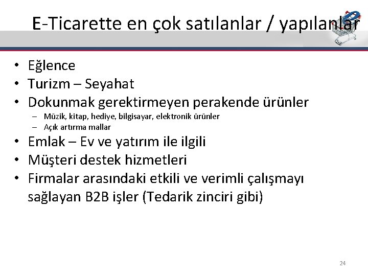 E-Ticarette en çok satılanlar / yapılanlar • Eğlence • Turizm – Seyahat • Dokunmak