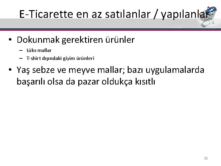 E-Ticarette en az satılanlar / yapılanlar • Dokunmak gerektiren ürünler – Lüks mallar –