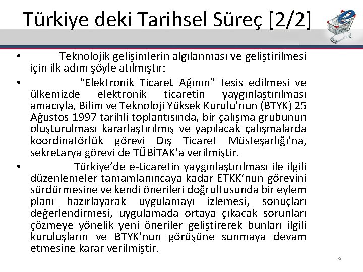 Türkiye deki Tarihsel Süreç [2/2] • Teknolojik gelişimlerin algılanması ve geliştirilmesi için ilk adım