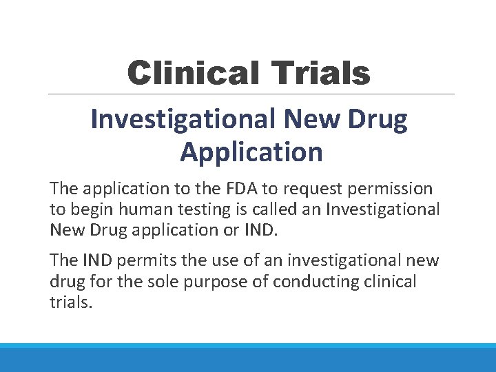 Clinical Trials Investigational New Drug Application The application to the FDA to request permission