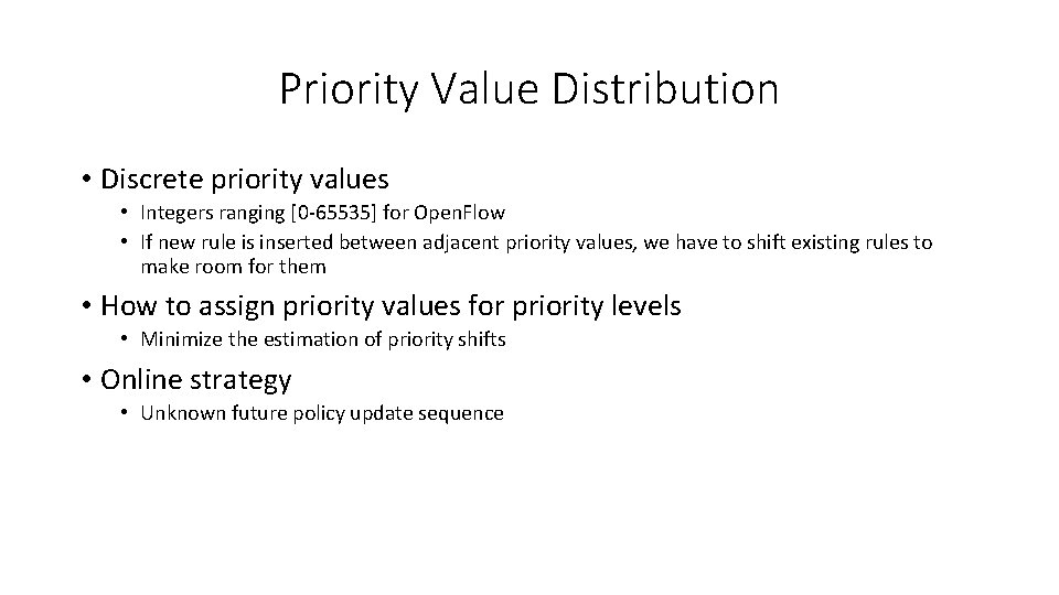 Priority Value Distribution • Discrete priority values • Integers ranging [0 -65535] for Open.