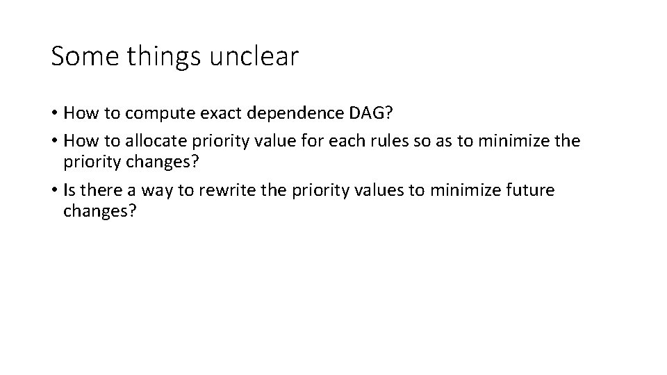 Some things unclear • How to compute exact dependence DAG? • How to allocate