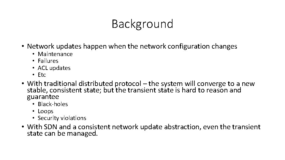 Background • Network updates happen when the network configuration changes • • Maintenance Failures
