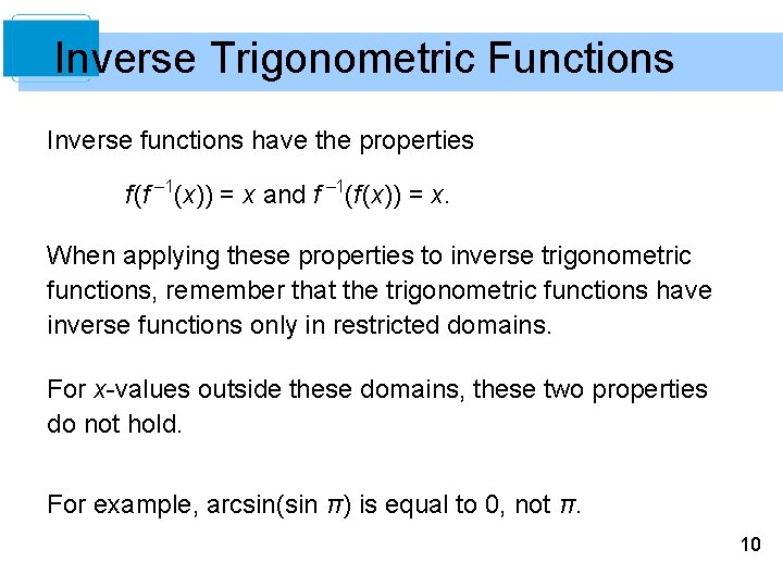 Inverse Trigonometric Functions Inverse functions have the properties f (f – 1(x)) = x