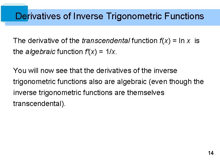 Derivatives of Inverse Trigonometric Functions The derivative of the transcendental function f (x) =