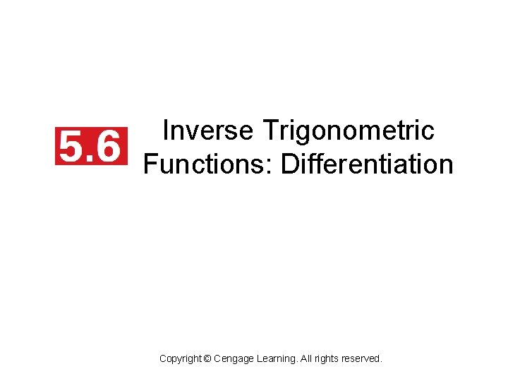 Inverse Trigonometric Functions: Differentiation Copyright © Cengage Learning. All rights reserved. 