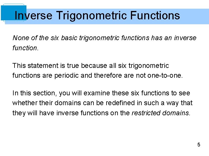 Inverse Trigonometric Functions None of the six basic trigonometric functions has an inverse function.