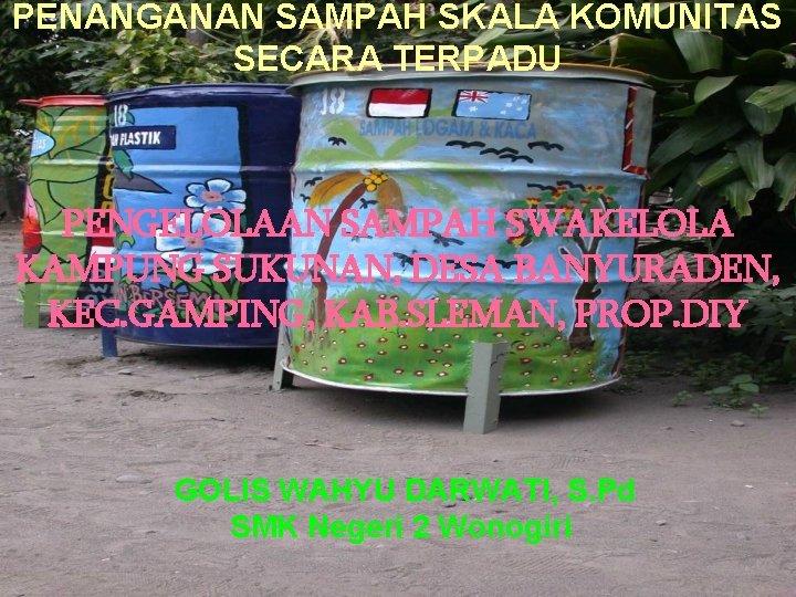 PENANGANAN SAMPAH SKALA KOMUNITAS SECARA TERPADU PENGELOLAAN SAMPAH SWAKELOLA KAMPUNG SUKUNAN, DESA BANYURADEN, KEC.