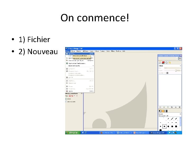On conmence! • 1) Fichier • 2) Nouveau 