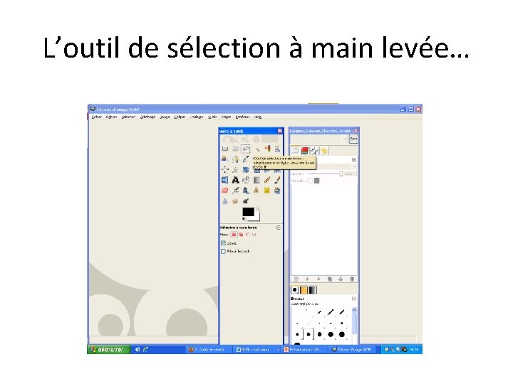 L’outil de sélection à main levée… 