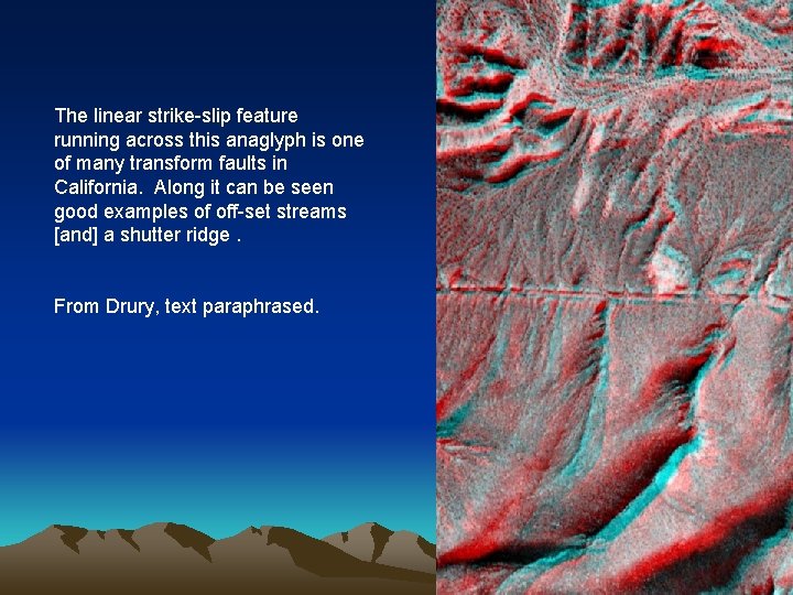 The linear strike-slip feature running across this anaglyph is one of many transform faults