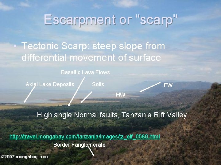 Escarpment or "scarp" • Tectonic Scarp: steep slope from differential movement of surface Basaltic