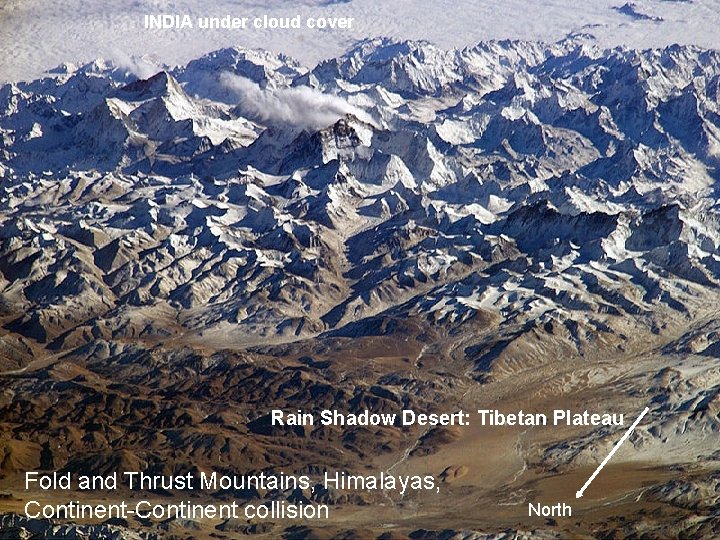 INDIA under cloud cover Rain Shadow Desert: Tibetan Plateau Fold and Thrust Mountains, Himalayas,