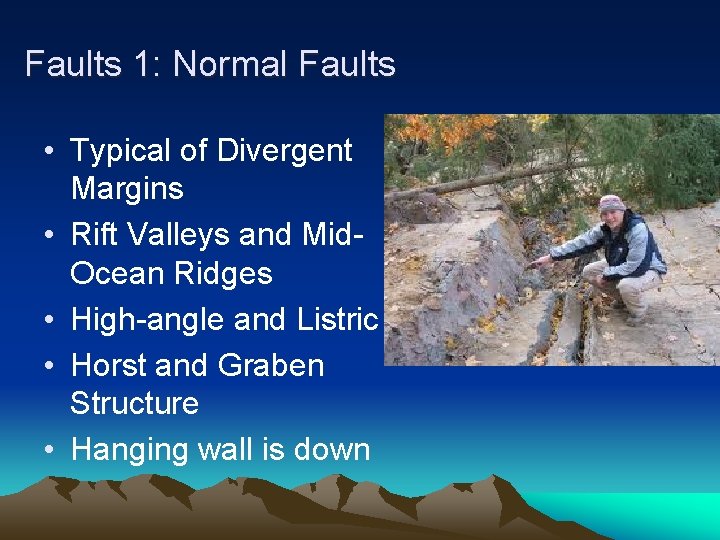 Faults 1: Normal Faults • Typical of Divergent Margins • Rift Valleys and Mid.