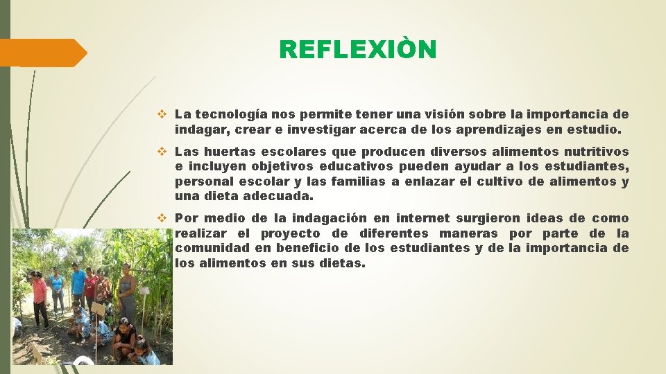 REFLEXIÒN v La tecnología nos permite tener una visión sobre la importancia de indagar,