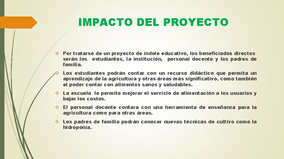 IMPACTO DEL PROYECTO v Por tratarse de un proyecto de índole educativo, los beneficiados