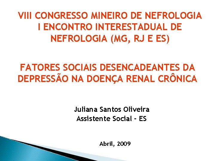 VIII CONGRESSO MINEIRO DE NEFROLOGIA I ENCONTRO INTERESTADUAL DE NEFROLOGIA (MG, RJ E ES)