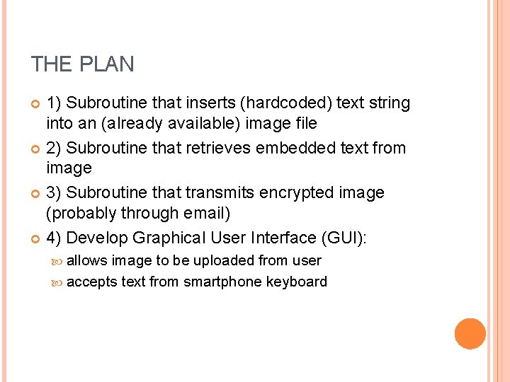 THE PLAN 1) Subroutine that inserts (hardcoded) text string into an (already available) image