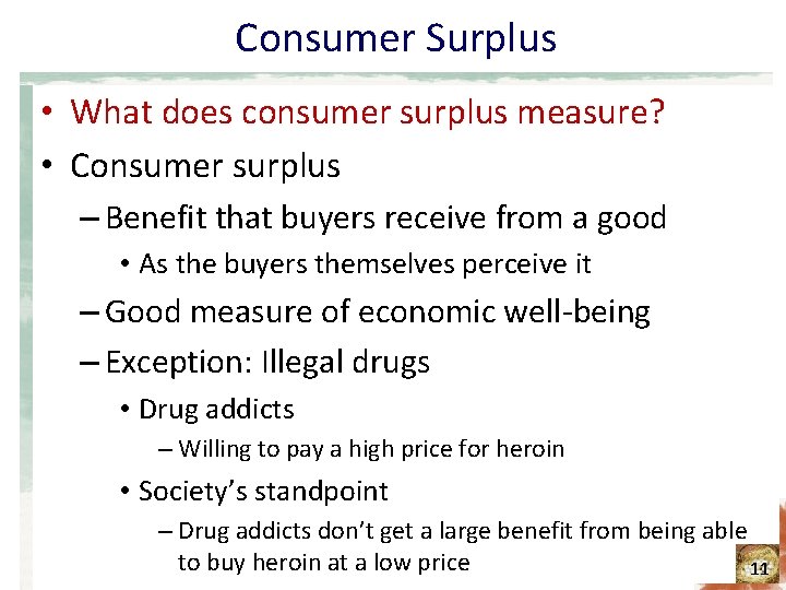 Consumer Surplus • What does consumer surplus measure? • Consumer surplus – Benefit that