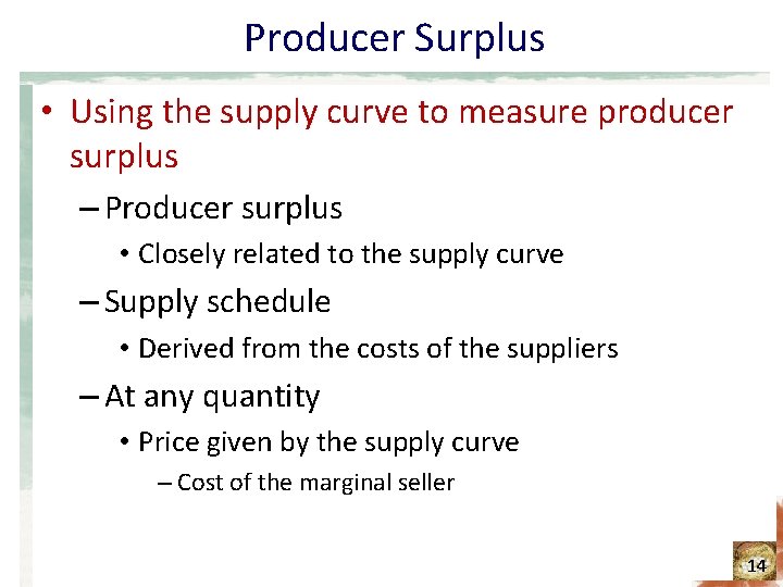 Producer Surplus • Using the supply curve to measure producer surplus – Producer surplus
