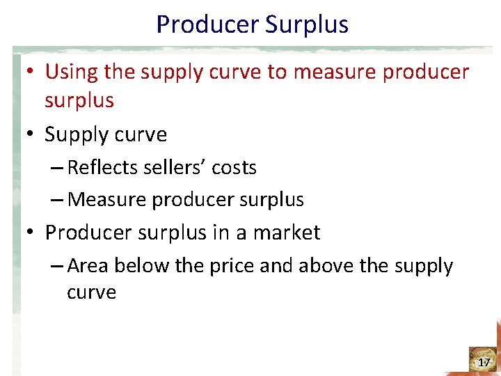 Producer Surplus • Using the supply curve to measure producer surplus • Supply curve